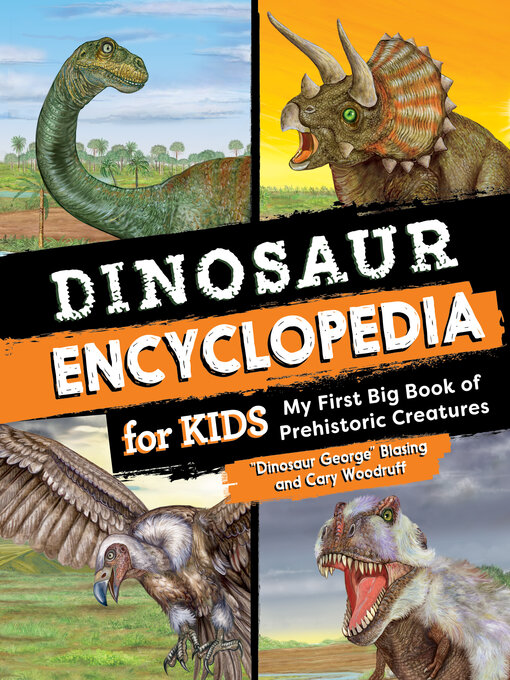 Title details for Dinosaur Encyclopedia for Kids by "Dinosaur George" Blasing - Available